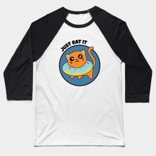 cute kitty, just eat it, funny cat, cute cat Baseball T-Shirt